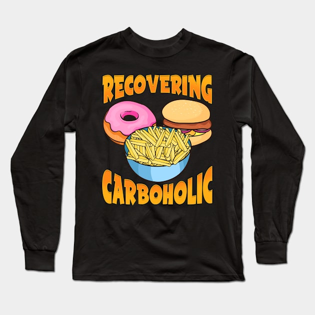 Funny Recovering Carboholic Carb Low-Carb Dieting Long Sleeve T-Shirt by theperfectpresents